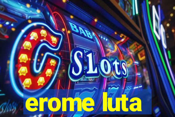 erome luta